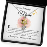 Sunflower Pendant Necklace - Mom Necklace Gift, To My Loving Mom Neckalce, You Held Me When Times were Tough, You are My Rock
