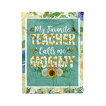 Scotstee Shop - Personalized Gift My Favorite Teacher Calls Me Mommy Mothers Day Gifts Fleece Blanket