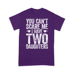 Scotstee Shop - You Can't Scare Me I Have Two Daughters Funny Father's Day Shirt