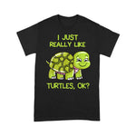Sea Turtle Shirt Funny I Just Really Like Turtles, OK Lover Gift Cute Turtle Love Sea Turtle Shirt - Scotstee Shop