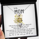 Sunflower Pendant Necklace - Mom Necklace Gift - To My Mom Necklace - Thank You For Giving Me The Best Things In Life
