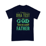 Scotstee Shop - Father Day Gift Shirt A DNA Test and God is my Father Christian Funny Father Day T-Shirt