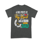Scotstee Shop - Father Day Shirts A Big Piece Of My Heart Lives In Heaven And He Is My Dad, Dad in Heaven Shirts