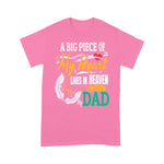 Scotstee Shop - Father Day Shirts A Big Piece Of My Heart Lives In Heaven And He Is My Dad, Dad in Heaven Shirts