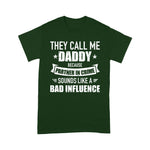 Scotstee Shop - Father Day Shirts Call Me Dad Partner In Crime Bad Influence Funny Gift Dad Shirt