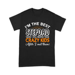 Scotstee Shop - Father Day Shirts I'm The Best Step Dad Crazy Kids - Father's Day Gift