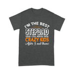 Scotstee Shop - Father Day Shirts I'm The Best Step Dad Crazy Kids - Father's Day Gift