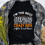 Scotstee Shop - Father Day Shirts I'm The Best Step Dad Crazy Kids - Father's Day Gift