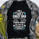 Scotstee Shop - Father Day Shirts Lucky Daughter I Have A Crazy Dad Who Happens To Cuss A Lot