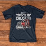 Father's Day Shirt Best Truckin Dad Ever Big Rig Trucker Gift Men - Scotstee Shop