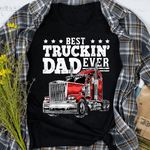 Father's Day Shirt Best Truckin Dad Ever Big Rig Trucker Gift Men - Scotstee Shop