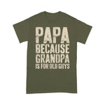 Father's Day Shirt Mens Papa Because Grandpa Is For Old Guys Shirt - Scotstee Shop
