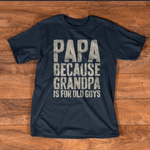 Father's Day Shirt Mens Papa Because Grandpa Is For Old Guys Shirt - Scotstee Shop
