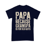 Father's Day Shirt Mens Papa Because Grandpa Is For Old Guys Shirt - Scotstee Shop
