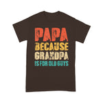 Scotstee Shop - Father's Day Shirt Mens Papa because Grandpa is for old Guys Vintage Retro Dad Gifts Shirt