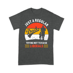 Father's Day Shirt Republican Just A Regular Dad Trying Not To Raise Liberals - Scotstee Shop