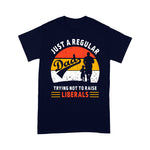 Father's Day Shirt Republican Just A Regular Dad Trying Not To Raise Liberals - Scotstee Shop
