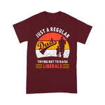 Father's Day Shirt Republican Just A Regular Dad Trying Not To Raise Liberals - Scotstee Shop
