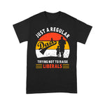 Father's Day Shirt Republican Just A Regular Dad Trying Not To Raise Liberals - Scotstee Shop