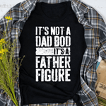 Scotstee Shop - Father's Day Shirts It's Not A Dad Bod It's A Father Figure its not a dad bod father figure shirt