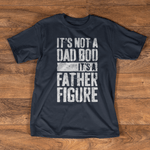 Scotstee Shop - Father's Day Shirts It's Not A Dad Bod It's A Father Figure its not a dad bod father figure shirt