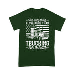 Scotstee Shop - The Only Thing I Love More Than Being A Trucking Dad Father Day Shirts