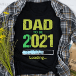 Scotstee Shop - Fist Fathers Day Gifts Dad To Be 2021 Loading Pregnant Family Daddy Father Day Shirts