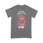 Flamingo Shirt After God Made Me He Said Ta Da Flamingo Saying - Scotstee Shop