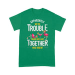 Flamingo Shirt Apparently We Are Trouble When We Are Together Who Knew - Scotstee Shop