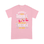 Flamingo Shirt Apparently We Are Trouble When We Are Together Who Knew - Scotstee Shop
