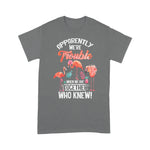 Flamingo Shirt Apparently We're Trouble Flamingo When We Are Together Who - Scotstee Shop