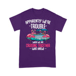 Flamingo Shirt Apparently We're Trouble When We Are Cruising Together Funny Cruising T Shirts - Scotstee Shop