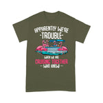 Flamingo Shirt Apparently We're Trouble When We Are Cruising Together Funny Cruising T Shirts - Scotstee Shop