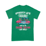 Flamingo Shirt Apparently We're Trouble When We Are Cruising Together Funny Cruising T Shirts - Scotstee Shop