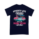 Flamingo Shirt Apparently We're Trouble When We Are Cruising Together Funny Cruising T Shirts - Scotstee Shop