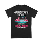 Flamingo Shirt Apparently We're Trouble When We Are Cruising Together Funny Cruising T Shirts - Scotstee Shop