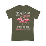 Flamingo Shirt Apparently We're Trouble When We Are Together Who Knew - Scotstee Shop