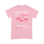 Flamingo Shirt Apparently We're Trouble When We Are Together Who Knew - Scotstee Shop