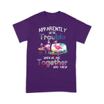 Flamingo Shirt Apparently We're Trouble When We Are Together Who Knew - Scotstee Shop
