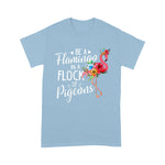 Flamingo Shirt Be A Flamingo In A Flock Of Pigeons Pink Flamingo Gift - Scotstee Shop