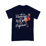 Flamingo Shirt Be A Flamingo In A Flock Of Pigeons Pink Flamingo Gift - Scotstee Shop