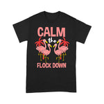 Flamingo Shirt Calm The Flock Down Flamingo Lover Gift - Scotstee Shop