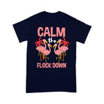 Flamingo Shirt Calm The Flock Down Flamingo Lover Gift - Scotstee Shop