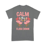 Flamingo Shirt Calm The Flock Down Flamingo Lover Gift - Scotstee Shop