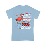 Flamingo Shirt Cute Flamingo Dont Make Me Put My Foot Down Funny Flaming - Scotstee Shop