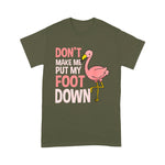 Flamingo Shirt Dont Make Me Put My Foot Down Flamingo Lover Gift - Scotstee Shop