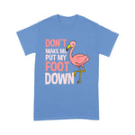 Flamingo Shirt Dont Make Me Put My Foot Down Flamingo Lover Gift - Scotstee Shop