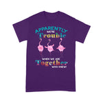 Flamingo Shirt Flamingo Apparently We're Trouble When We Are Together - Scotstee Shop