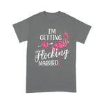 Flamingo Shirt Flamingo Bachelorette Im Getting Flocking Married - Scotstee Shop