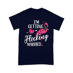 Flamingo Shirt Flamingo Bachelorette Im Getting Flocking Married - Scotstee Shop